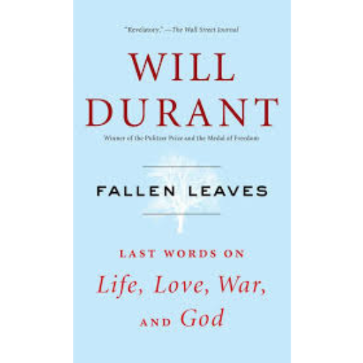 Fallen Leaves Last Words on Life Love War and God | Will Durant