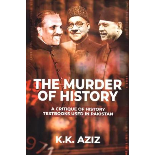 The Murder Of History | K.K Aziz