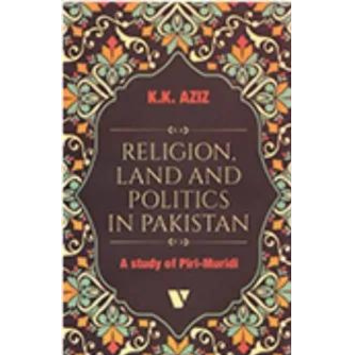 Religion Land And Politics In Pakistan | K.K Aziz