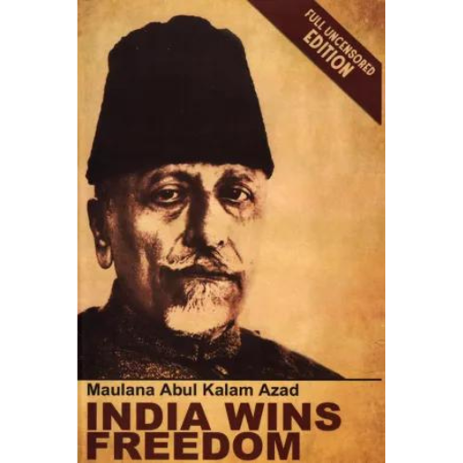 India Wins Freedom | Maulana Abul Kalam Azad