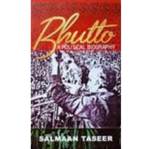 Bhutto A Political Biography | SAlmaan Taseer