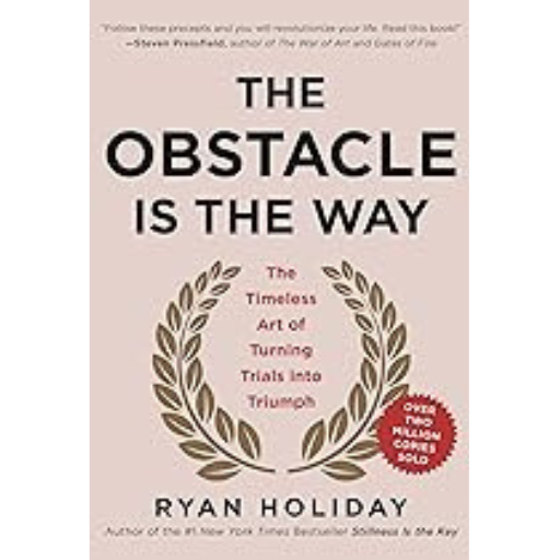 The Obstacle Is The Way | Ryan Holiday