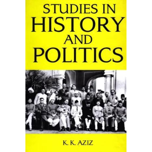 Studies In History And Politics | K.K Aziz