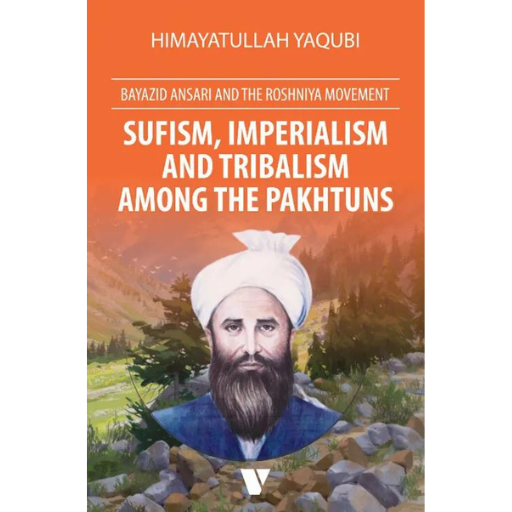 Sufism , Imperialism And Tribalism Among The Pakhtuns | Himayat Ullah Yaqubi