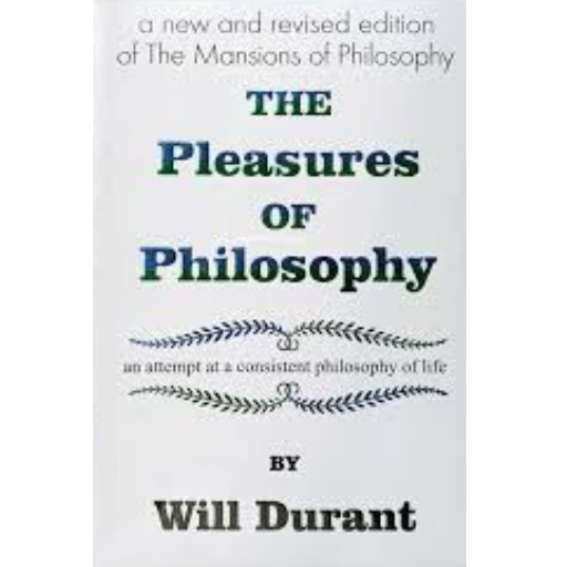 The Pleasures Of Philosphy | Will Durant