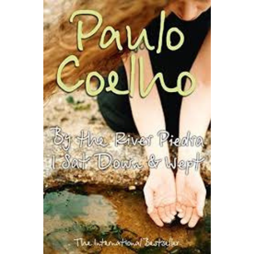 By The River Piedra I Sat Down And Wept | Paulo Coelho