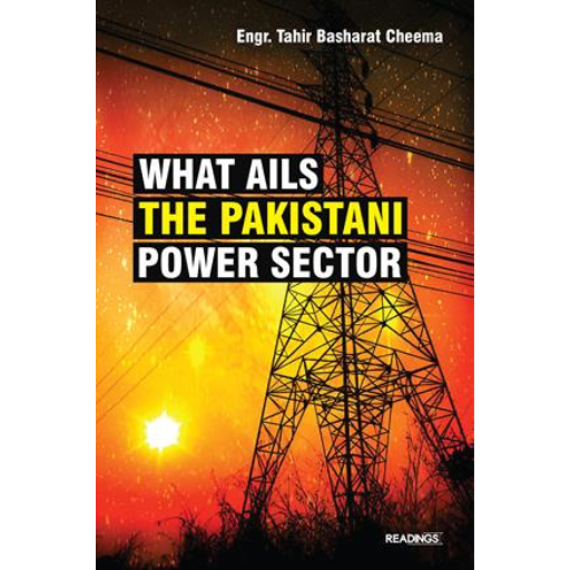 What Ails The Pakistani Power Sector | Tahir Basharat Cheema