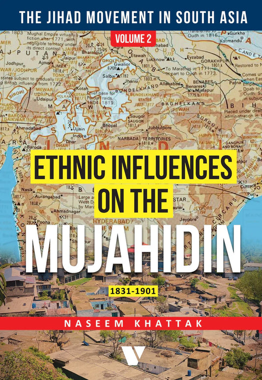Ethnic Influences On The Mujahidin 1831-1901 (Volume 2) By Naseem Khattak