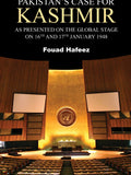 Pakistan'S Case For Kashmir AS PRESENTED ON THE GLOBAL STAGE ON 16TH AND 17TH JANUARY 1948 By Fouad Hafeez