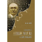 A Biography Of Abdullah Yusuf Ali /K. K. Aziz