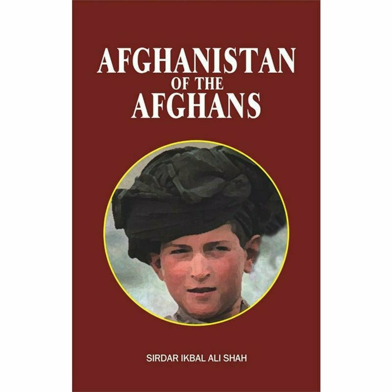 Afghanistan Of Afghans
 By Sirdar Ikbal Ali Shah