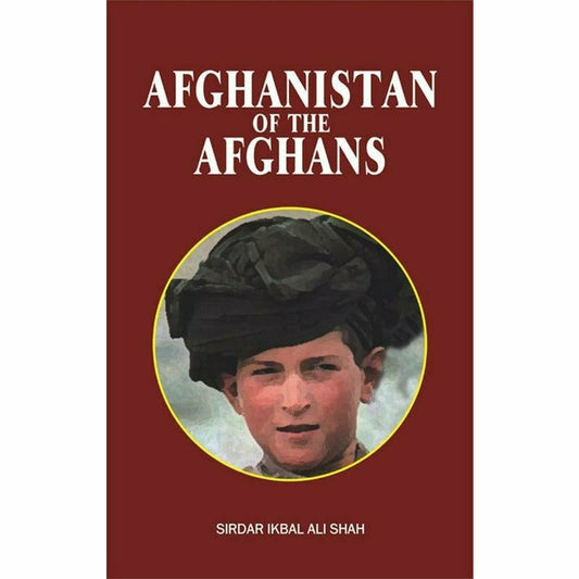 Afghanistan Of Afghans
 By Sirdar Ikbal Ali Shah