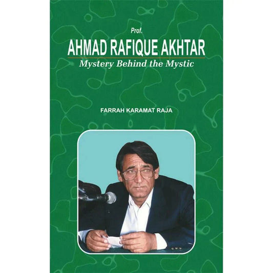 Ahmad Rafique Akhtar Mystery Behind The Mystic /Farrah Karamat Raja