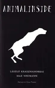 Animalinside  László Krasznahorkai , translation  Max Neumann