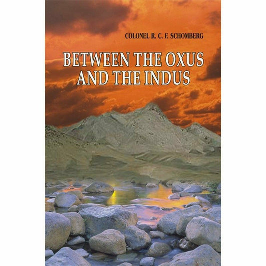 Between Oxus And Indus By Schomberg