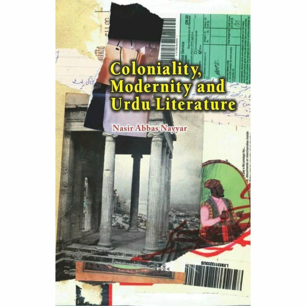 Coloniality, Modernity and Urdu Literature - Dr. Nasir Abbas Nayyer