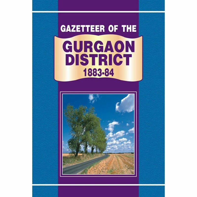 Gazetteer Of The Gurgaon District 1883-84
 By Punjab Government