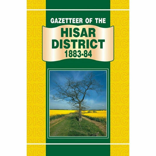 Gazetteer Of The Hisar District 1883-84 By Punjab Government