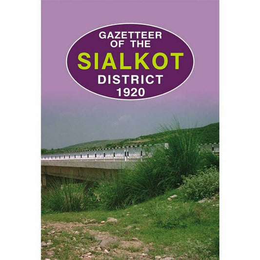 Gazetteer Of The Sialkot District 1920 By Punjab Government