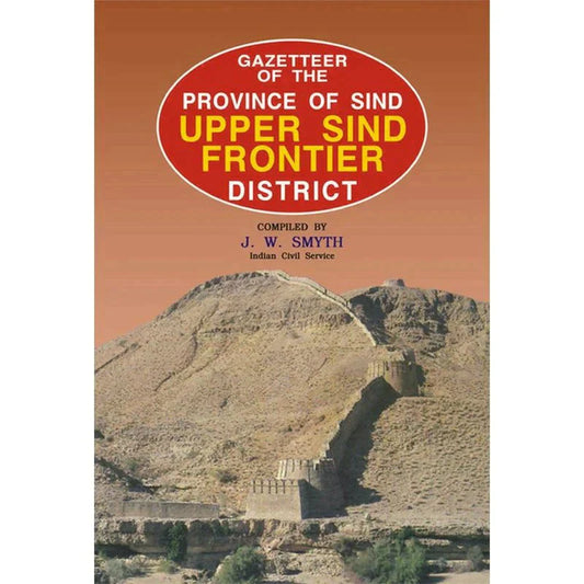 Gazetteer Of The Upper Sind Frontier District /J.W.Smyth