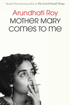 Mother Mary Comes to Me | Arundhati Roy (Autobiography)