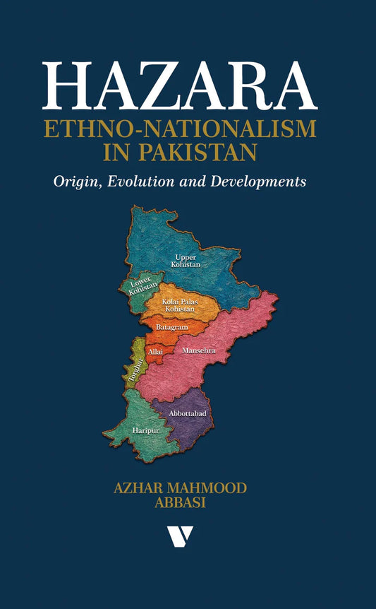 Hazara EHHINO-NATIONALISM IN PAKISTAN ORIGIN, EVOLUTION AND DEVELOPMENTS By Azhar Mahmood Abbasi