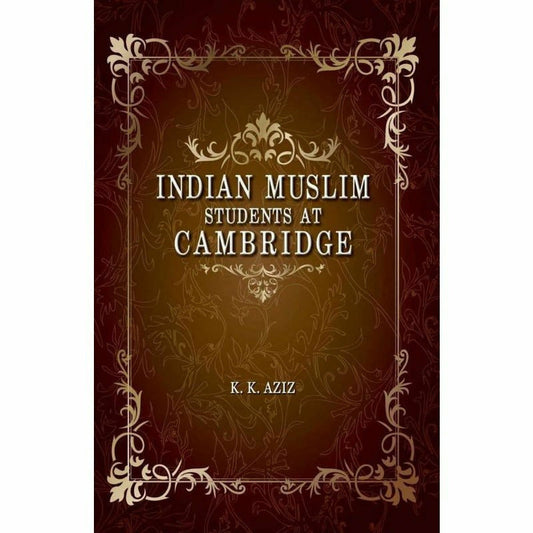 Indian Muslim Students At Cambridge By  K. K. Aziz