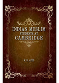 Indian Muslim Students At Cambridge By  K. K. Aziz