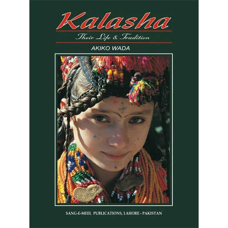 Kalasha Their Life & Tradition /Akiko Wada