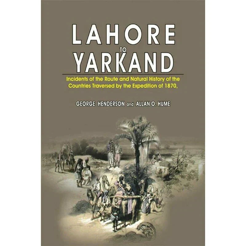 Lahore To Yarkand /George Henderson & Allan Hume