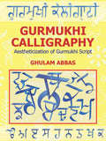 Gurmukhi Calligraphy Aestheticization Of Gurmukhi Script Ghulam Abbas