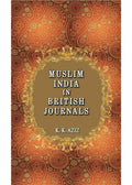 Muslim India In British Journals By K. K. Aziz