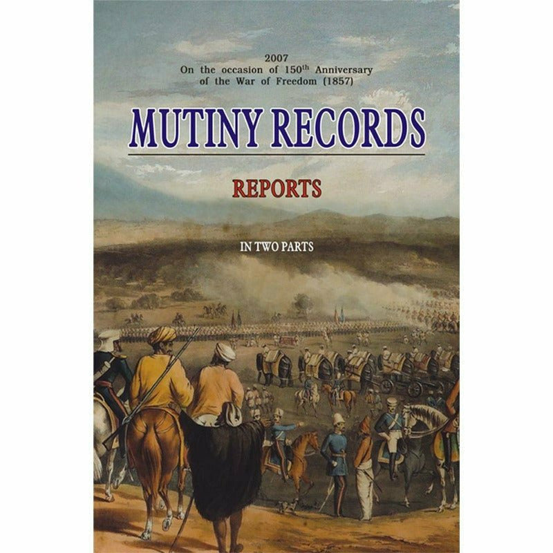 Mutiny Records: Reports (In Two Parts) By Punjab Government Press