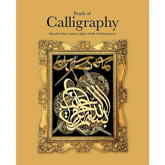 Pearls Of Calligraphy /Khursheed Alam Gauhar Qalam