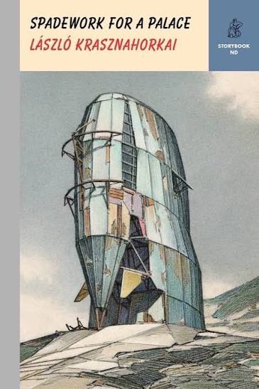 Spadework for a Palace by
László Krasznahorkai
, 
John Batki
 (Translation)