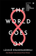 The World Goes On
László Krasznahorkai
, 
George Szirtes
 (Translator)
Ottilie Mulzet
 (Translator)