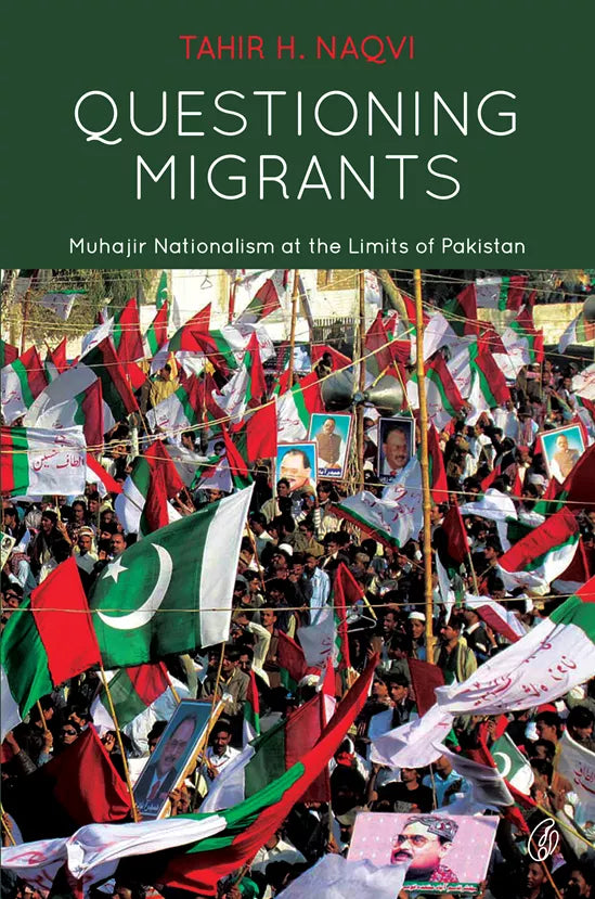 Questioning Migrants: Muhajir Nationalism at the Limits Of Pakistan
[Paperback - 2025]
Tahir H. Naqvi