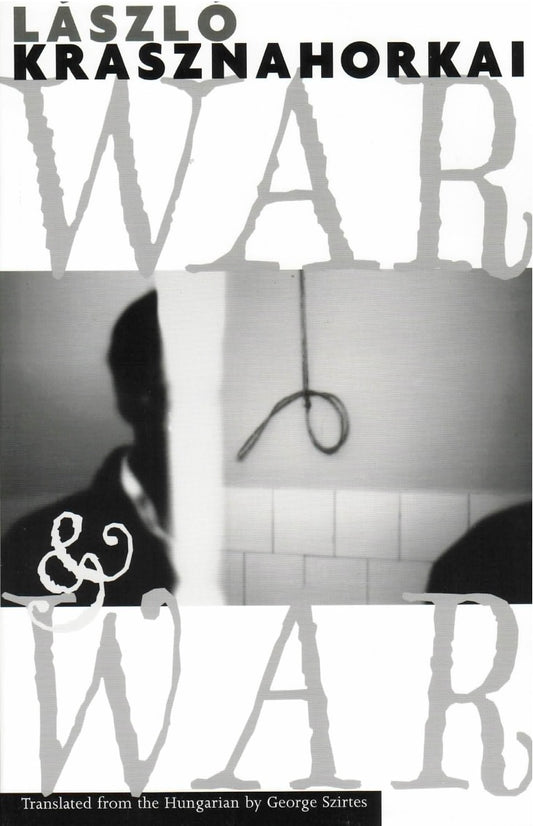 War & War
László Krasznahorkai
, 
George Szirtes
 (Translator