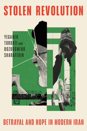 Stolen Revolution
Betrayal and Hope in Modern Iran

By Yeganeh Torbati and Bozorgmehr Sharafedin