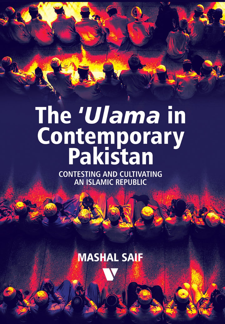The 'Ulama In Contemporary Pakistan
CONTESTING AND CULTIVATING AN ISLAMIC REPUBLIC
By Mashal Saif