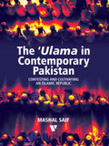 The 'Ulama In Contemporary Pakistan
CONTESTING AND CULTIVATING AN ISLAMIC REPUBLIC
By Mashal Saif