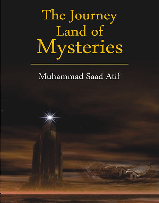 The journey Land of mysteries by Muhammad Saad Atif