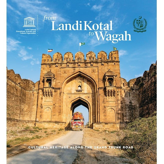 From Landi Kotal to Wagah: Cultural Heritage Along the Grand Trunk Roadby salman rashid