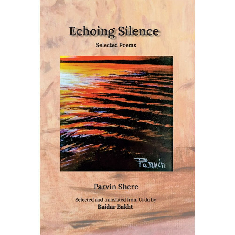 Echoing Silence (Selected Poems) by Parvin Shere