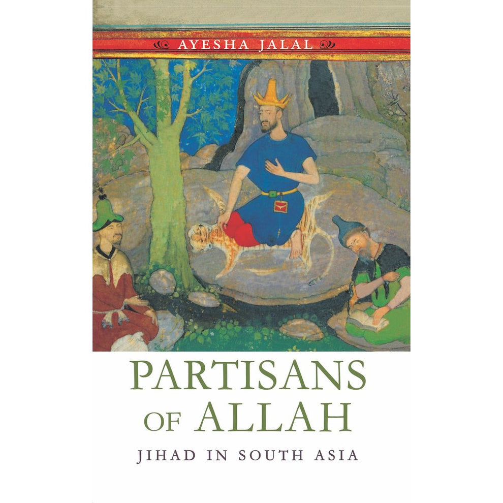 Partisans of Allah by Ayesha Jalal