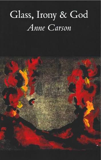Glass, Irony and God by
Anne Carson