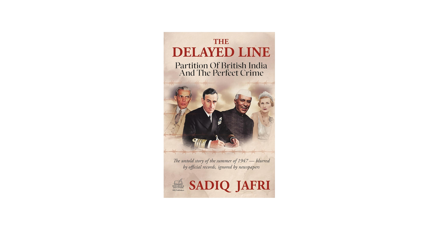 The Delayed Line: Partition of British India and the Perfect Crime by Sadiw jaffary