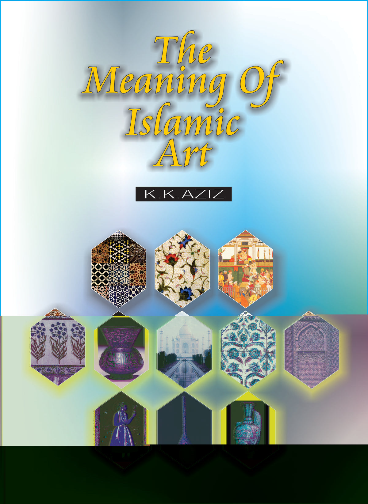 The islamic art two parts by K K AZIZ /2 PARTS