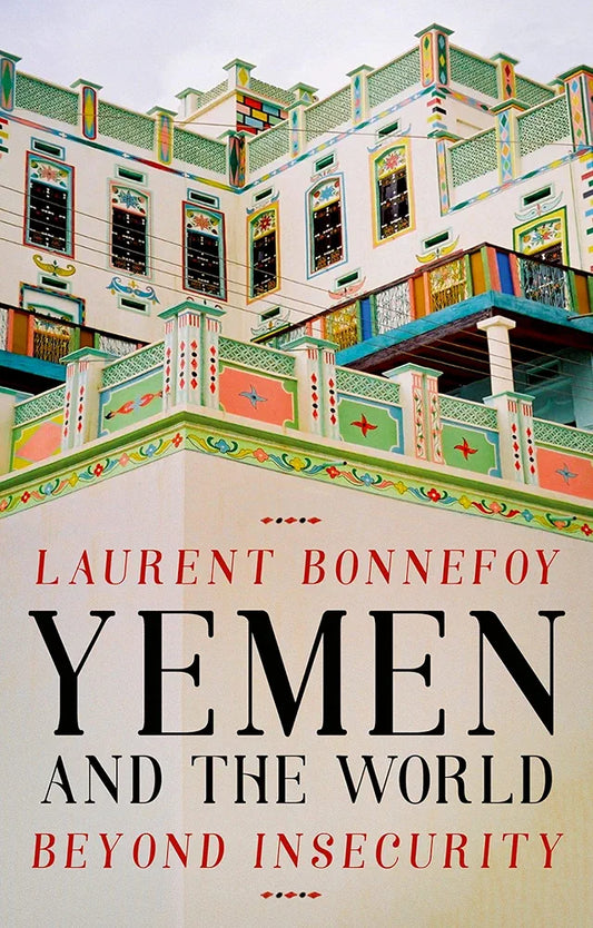 Yemen and the world beyond insecurity by Laurent Bonnefoy