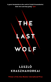 The Last Wolf / Herman by
László Krasznahorkai
, 
John Batki
 (Translator)
, 
George Szirtes
 (Translator)